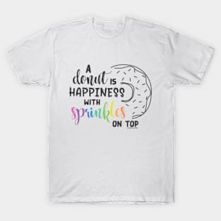 Donut is Happiness with Sprinkles - © Graphic Love Shop T-Shirt